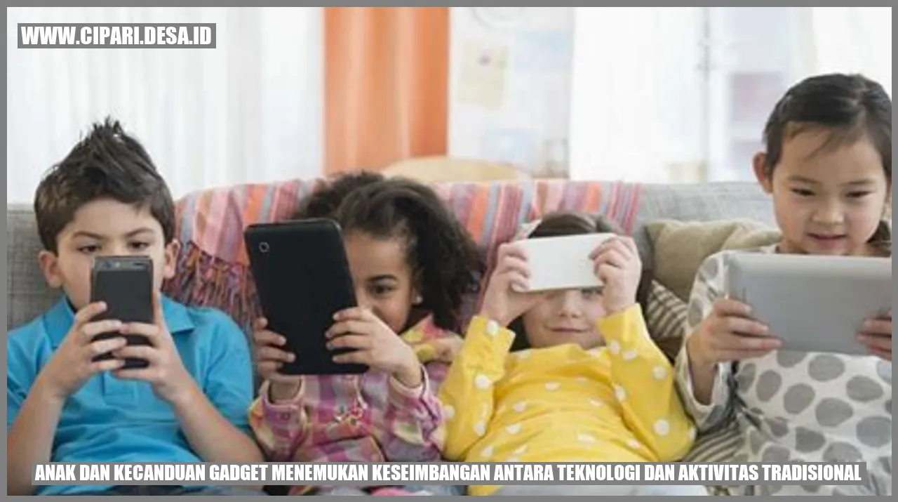 Anak dan Kecanduan Gadget: Menemukan Keseimbangan antara Teknologi dan Aktivitas Tradisional