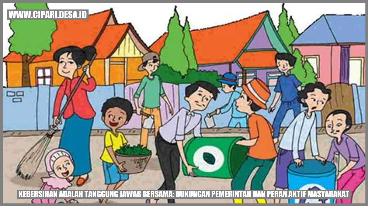 Kebersihan Adalah Tanggung Jawab Bersama: Dukungan Pemerintah dan Peran Aktif Masyarakat