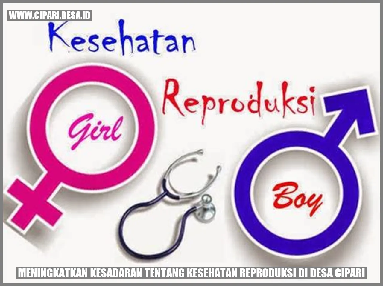 Meningkatkan Kesadaran tentang Kesehatan Reproduksi di Desa Cipari