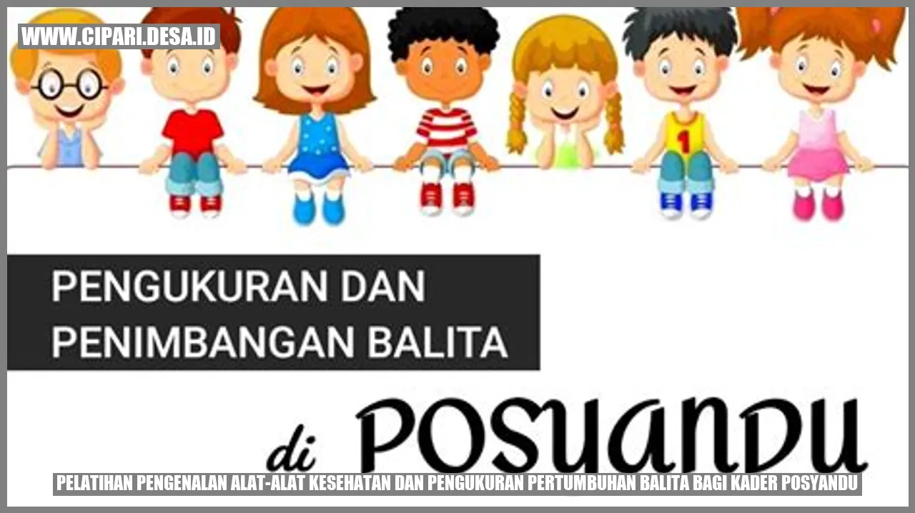 Pelatihan Pengenalan Alat-alat Kesehatan dan Pengukuran Pertumbuhan Balita bagi Kader Posyandu