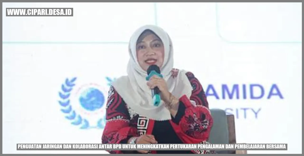 Gambar Penguatan Jaringan dan Kolaborasi Antar BPD untuk Meningkatkan Pertukaran Pengalaman dan Pembelajaran Bersama