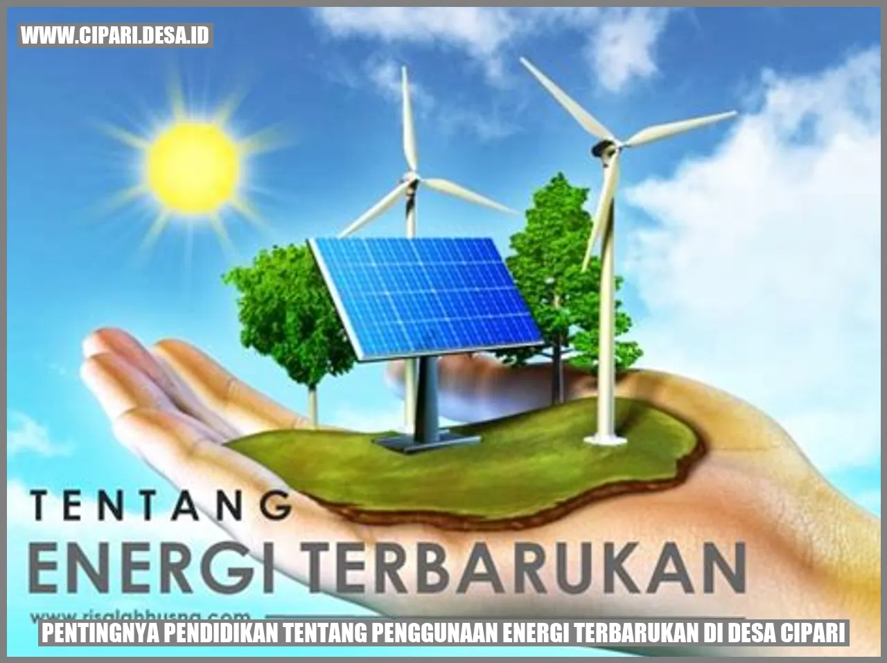 Pentingnya Pendidikan tentang Penggunaan Energi Terbarukan di Desa Cipari